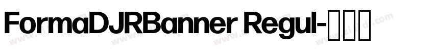 FormaDJRBanner Regul字体转换 FormaDJRBanner Regul字体转换